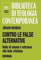 Contro le false alternative - Jrgen Werbick