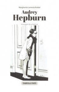 Copertina di 'Audrey Hepburn. Immagini di un'attrice'