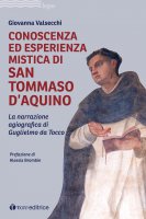 Conoscenza ed esperienza mistica di San Tommaso d'Aquino - Giovanna Valsecchi