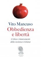 Obbedienza e libertà - Vito Mancuso