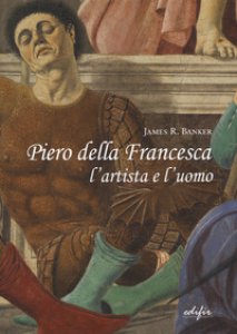 Copertina di 'Piero della Francesca l'artista e l'uomo'