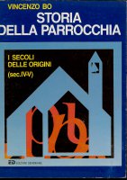 Storia della parrocchia. Volume 1 - Vincenzo Bo