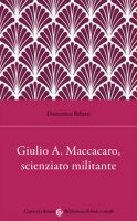 Giulio Alfredo Maccacaro, scienziato militante - Ribatti Domenico