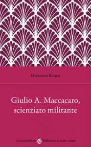 Copertina di 'Giulio Alfredo Maccacaro, scienziato militante'