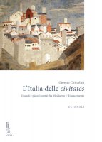 L’Italia delle civitates - Giorgio Chittolini