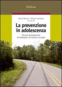 Copertina di 'La prevenzione in adolescenza. Percorsi psicoeducativi di intervento sul rischio e la salute'