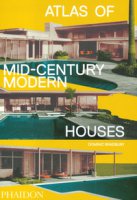 Atlas of mid-century modern houses. Ediz. illustrata - Bradbury Dominic
