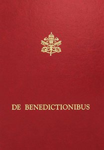 Copertina di 'De Benedictionibus. Rituale romanum ex decreto Sacrosancti Oecumenici Concilii Vaticani II'