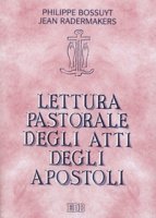 Lettura pastorale degli Atti degli Apostoli - Bossuyt Philippe, Radermakers Jean