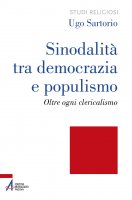 Sinodalità tra democrazia e populismo - Ugo Sartorio