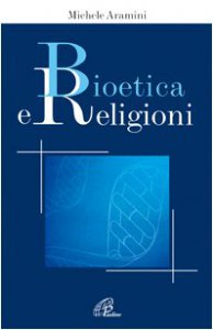 Copertina di 'Bioetica e religioni'