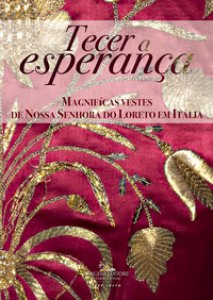 Copertina di 'Tecer a esperanca. Magnifcas vestes de Nossa Senhora do Loreto em Itlia. Ediz. a colori'