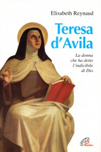 Copertina di 'Teresa d'Avila. La donna che ha detto l'indicibile di Dio'