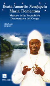 Copertina di 'Beata Anuarite Nengapeta Maria Clementina. Martire della Repubblica democratica del Congo'