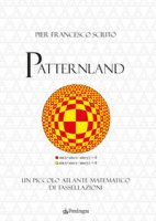 Patternland. Un piccolo atlante matematico di tassellazioni - Sciuto Pier Francesco
