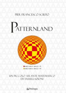 Copertina di 'Patternland. Un piccolo atlante matematico di tassellazioni'