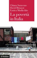 La povertà in Italia. Soggetti, meccanismi, politiche - Saraceno Chiara, Morlicchio Enrica, Benassi David