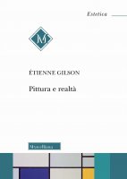 Pittura e realtà - Étienne Gilson