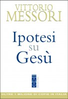 Ipotesi su Gesù - Vittorio Messori