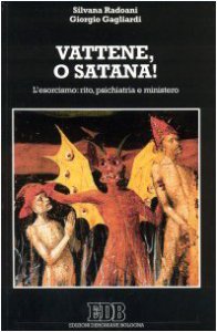 Copertina di 'Vattene, o Satana! L'esorcismo: rito, psichiatria e ministero'