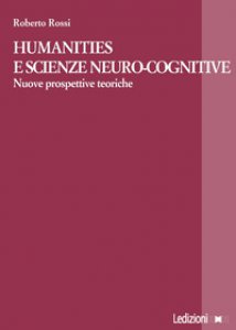 Copertina di 'Humanities e scienze neuro-cognitive. Nuove prospettive teoriche'