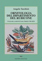 Ornitologia del dipartimento del Rubicone. Con tavole a colori di Cesare Maioli (1746-1823) - Turchini Angelo
