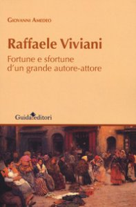 Copertina di 'Raffaele Viviani. Fortune e sfortune d'un grande autore-attore'