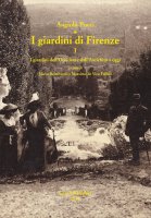 I giardini di Firenze. Vol. 1: Giardini dell'Occidente dall'antichità a oggi. Un quadro generale di riferimento. (I) - Angiolo Pucci