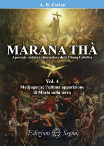 Copertina di 'Marana Thà. Apostasia, caduta e risurrezione della Chiesa cattolica vol.4'