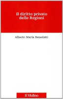 Il diritto privato delle regioni - Benedetti Alberto M.