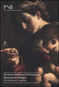 Copertina di 'Sir Denis Mahon per la Pinacoteca Nazionale di Bologna. Una donazione compiuta. Ediz. illustrata'