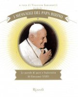 I messaggi del Papa buono. Le parole di pace e fraternità di Giovanni XXIII - V. Sansonetti