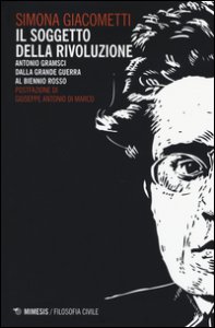 Copertina di 'Il soggetto della rivoluzione. Antonio Gramsci dalla Grande Guerra al biennio rosso'