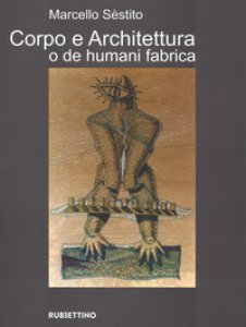 Copertina di 'Corpo e architettura o de humani fabrica. Ediz. a colori'