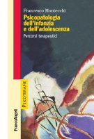 Psicopatologia dell'infanzia e dell'adolescenza - Francesco Montecchi