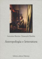 Antropologia e letteratura - Buttitta Antonino, Buttitta Emanuele
