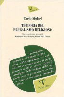 Teologia del pluralismo religioso. Nuova ediz. - Carlo Molari