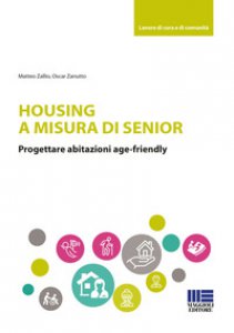 Copertina di 'Housing a misura di senior. Progettare abitazioni age-friendly'