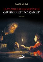 Il Vangelo segreto di Giuseppe di Nazaret - Raul M. Mir Coll