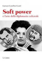 Soft power e l'arte della diplomazia culturale - Castellini Curiel Gaetano