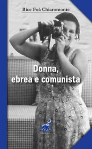 Copertina di 'Donna, ebrea e comunista protagonista con i grandi italiani del '900'