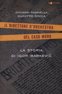 Copertina di 'La storia di Igor Markevic. Il direttore d'orchestra del caso Moro'