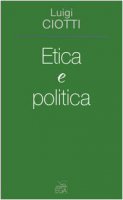 Etica e politica - Ciotti Luigi