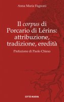 Il corpus di Porcario di Lrins: attribuzione, tradizione, eredit - Anna Maria Fagnoni