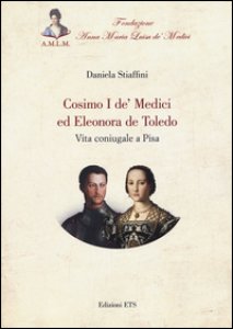 Copertina di 'Cosimo I de' Medici ed Eleonora de Toledo. Vita coniugale a Pisa'