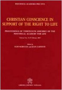 Copertina di 'Christian Conscience in Support of the Right to Life. Proceedings of Thirteenth  Assembly of the Pontifical Academy for Life'