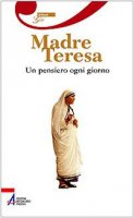 Madre Teresa. Un pensiero ogni giorno