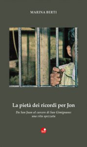 Copertina di 'La piet dei ricordi per Jon. Da San Juan al carcere di San Gimignano: una vita spezzata'