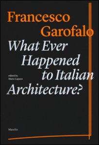 Copertina di 'What ever happened to italiano architecture? Ediz. illustrata'