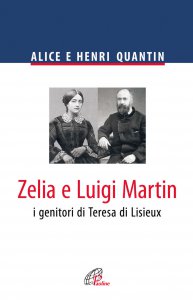 Copertina di 'Zelia e Luigi Martin. I genitori di Teresa di Lisieux'